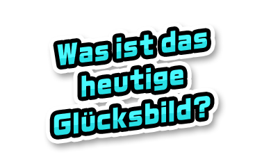 Was ist das heutige Glücksbild?