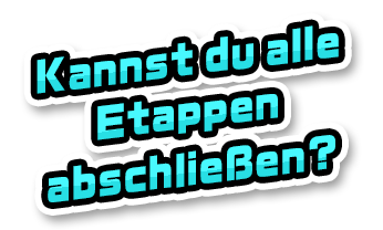 Kannst du alle Etappen abschließen?