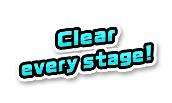 Clear every stage!