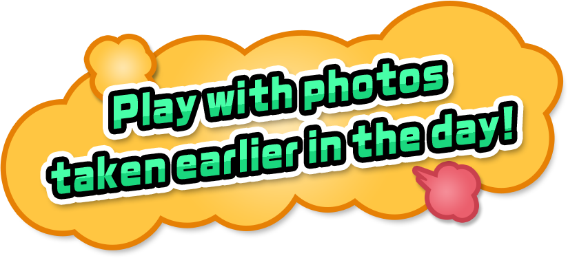 Play with photos taken earlier in the day!