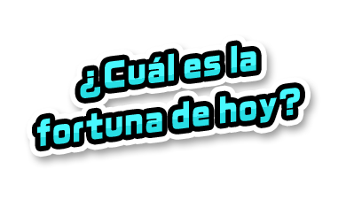 ¿Cuál es la fortuna de hoy?