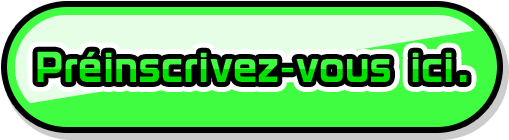 Préinscrivez-vous ici.