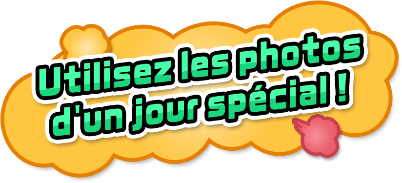 Utilisez les photos d'un jour spécial !