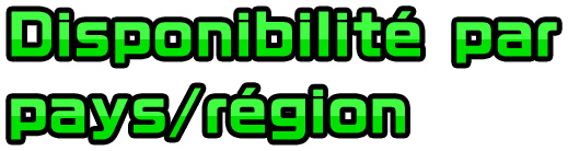 Disponibilité par pays/région
