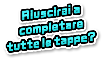 Riuscirai a completare tutte le tappe?